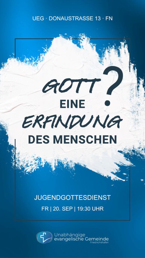 Unabhängige evangelische Gemeinde Friedrichshafen JUGENDGOTTESDIENST