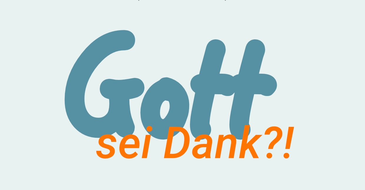 Unabhängige evangelische Gemeinde Friedrichshafen Gott begegnen Gottesdienst - Gott sei Dank?!