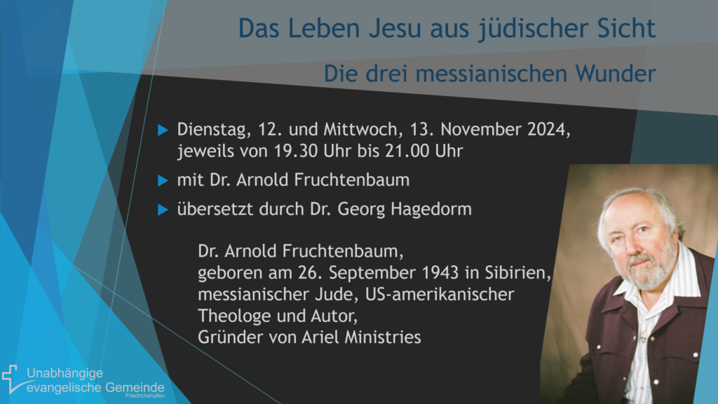 Unabhängige evangelische Gemeinde Friedrichshafen Das Leben aus jüdischer Sicht - Dr. Arnold Fruchtenbaum