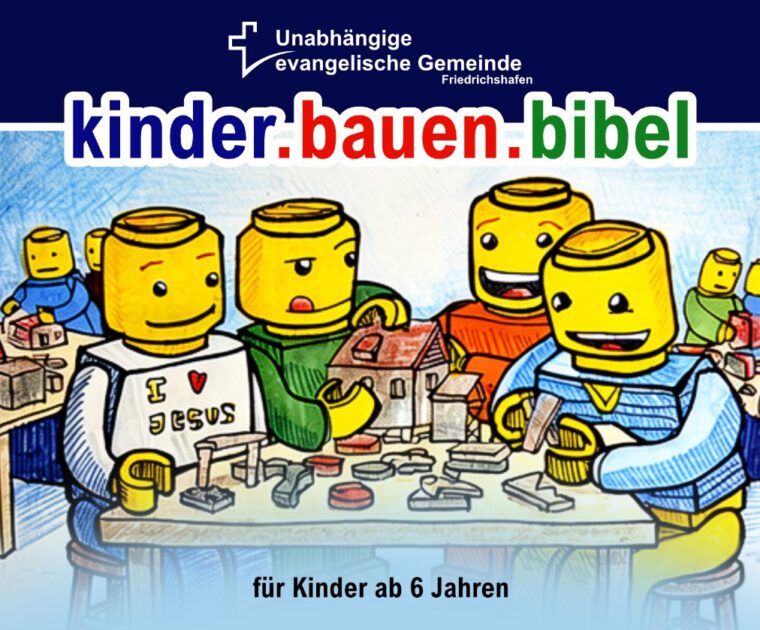 Unabhängige evangelische Gemeinde Friedrichshafen Kinder-bauen-Bibel (Sa. 14.03.2026)